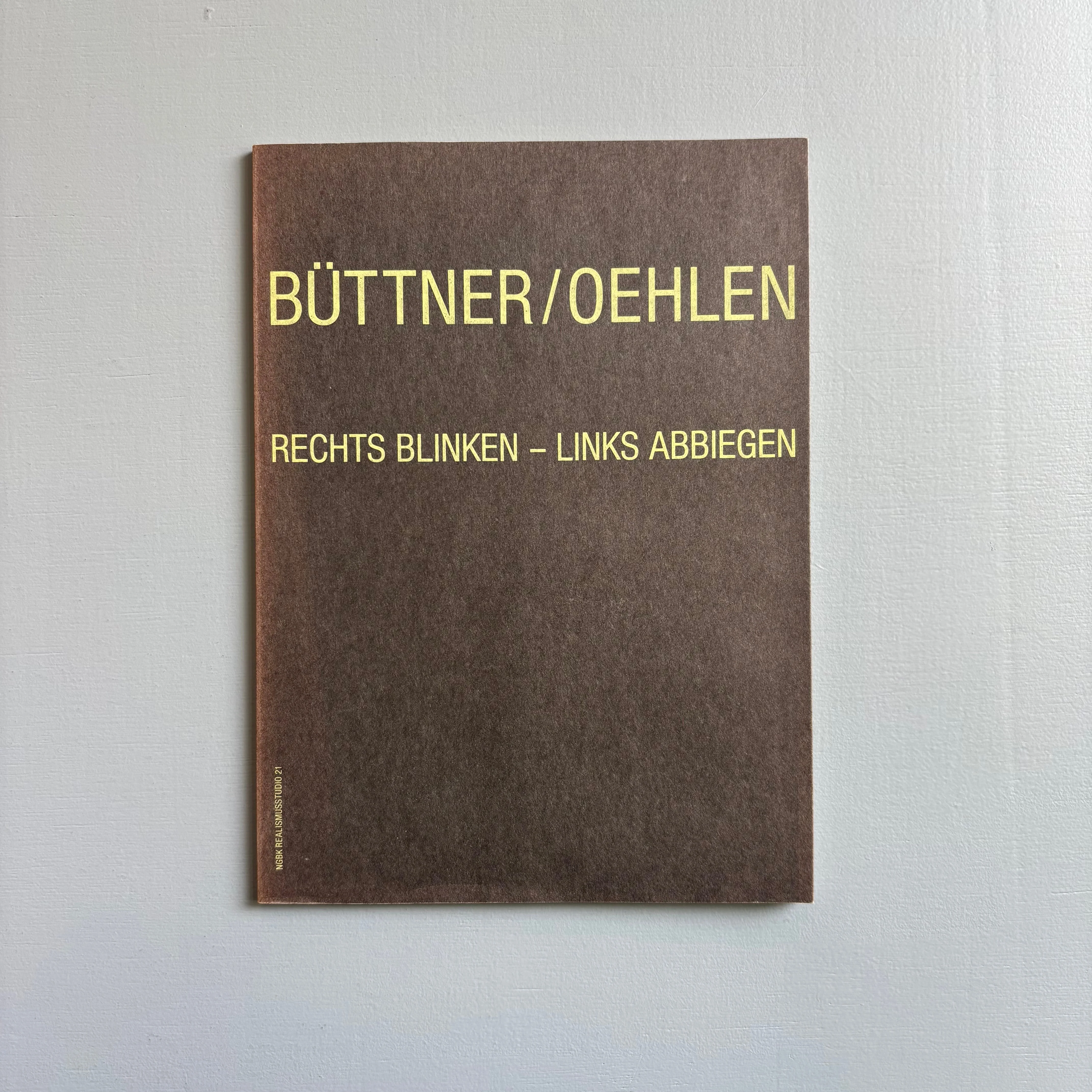 Büttner / Oehlen - Rechts Blinken-Links Abbiegen - NGBK RealismusStudio 1982