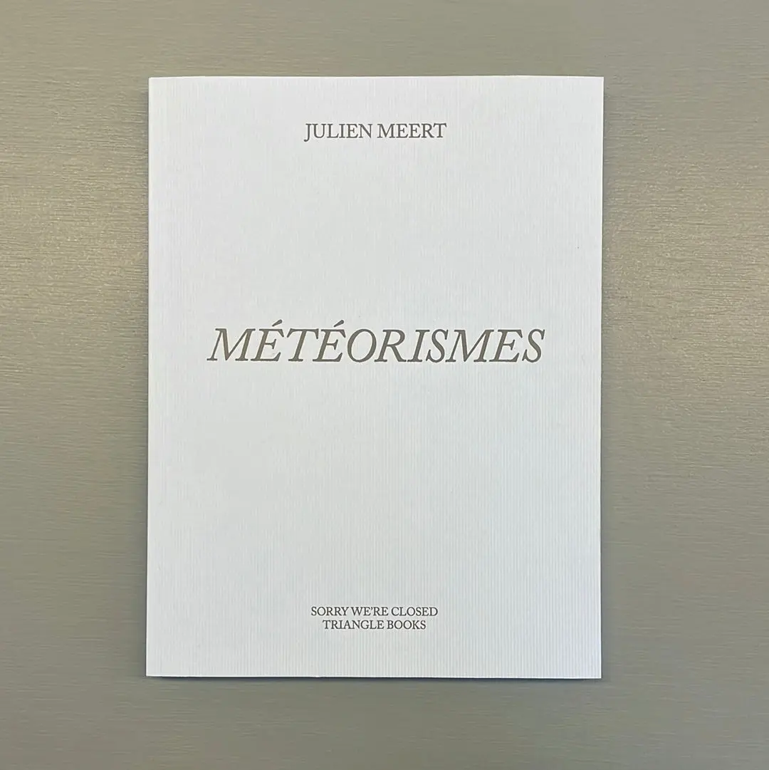 Julien Meert - Météorismes - Sorry we're closed / Triangle books 2023