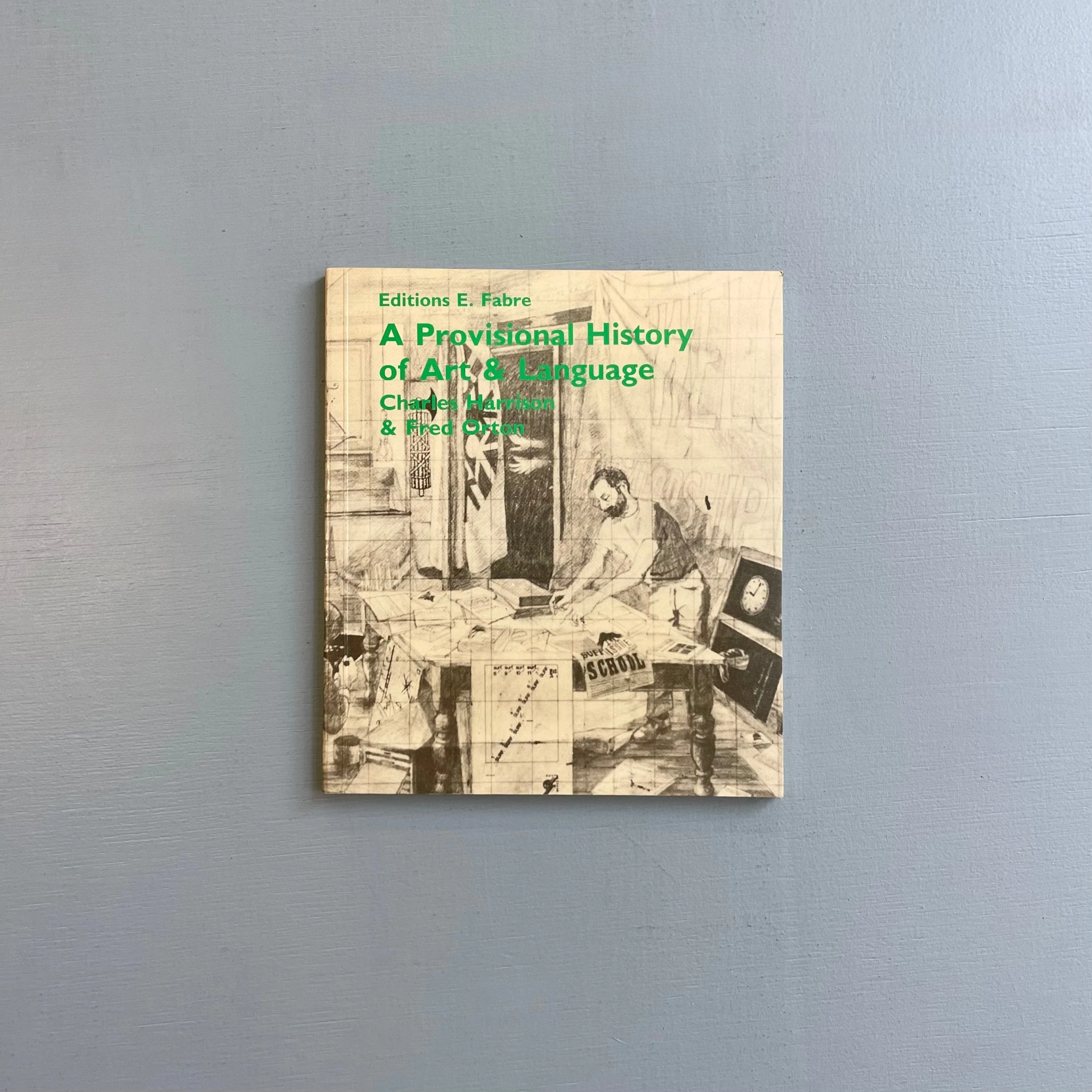 Charles Harrison & Fred Orton - A Provisional History of Art & Language - Editions E. Fabre 1982